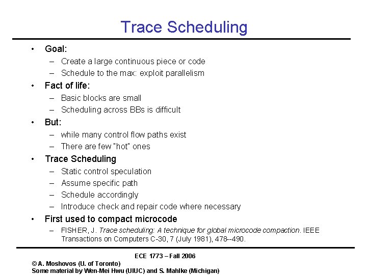 Trace Scheduling • Goal: – Create a large continuous piece or code – Schedule