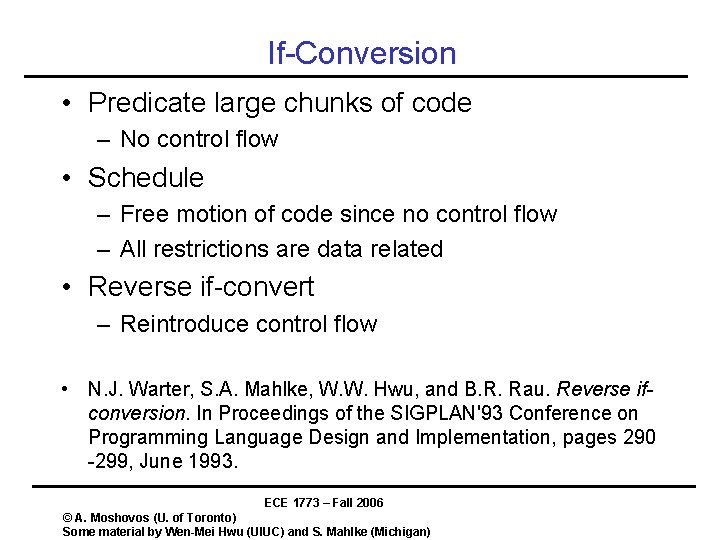 If-Conversion • Predicate large chunks of code – No control flow • Schedule –