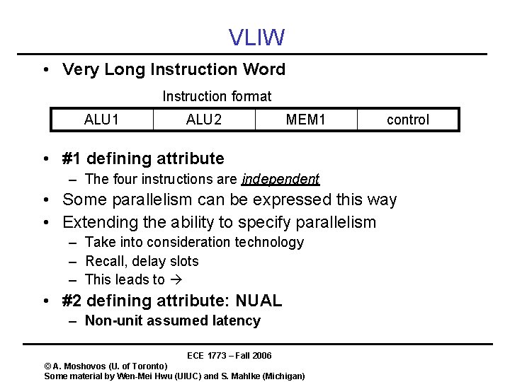 VLIW • Very Long Instruction Word Instruction format ALU 1 ALU 2 MEM 1 VLIW • Very Long Instruction Word Instruction format ALU 1 ALU 2 MEM 1