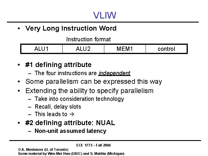 VLIW • Very Long Instruction Word Instruction format ALU 1 ALU 2 MEM 1