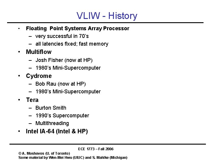 VLIW - History • Floating Point Systems Array Processor – very successful in 70’s VLIW - History • Floating Point Systems Array Processor – very successful in 70’s
