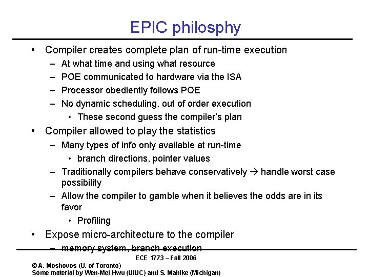 EPIC philosphy • Compiler creates complete plan of run-time execution – – At what