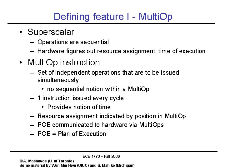 Defining feature I - Multi. Op • Superscalar – Operations are sequential – Hardware
