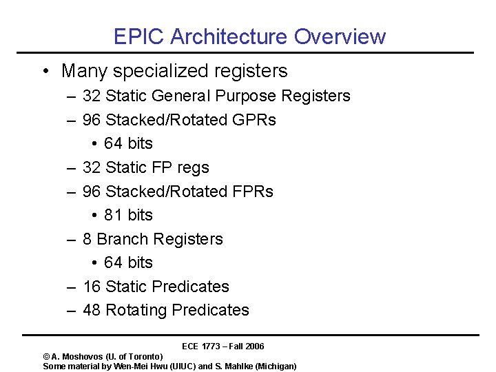 EPIC Architecture Overview • Many specialized registers – 32 Static General Purpose Registers –