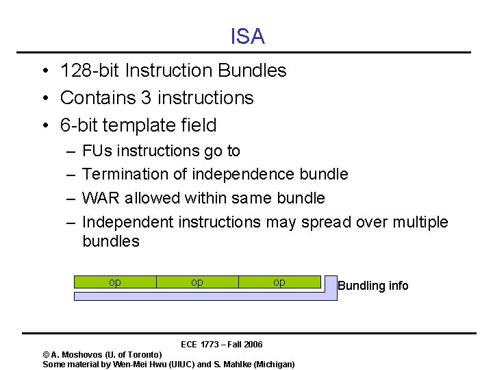ISA • 128 -bit Instruction Bundles • Contains 3 instructions • 6 -bit template ISA • 128 -bit Instruction Bundles • Contains 3 instructions • 6 -bit template
