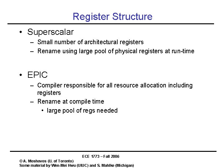 Register Structure • Superscalar – Small number of architectural registers – Rename using large Register Structure • Superscalar – Small number of architectural registers – Rename using large