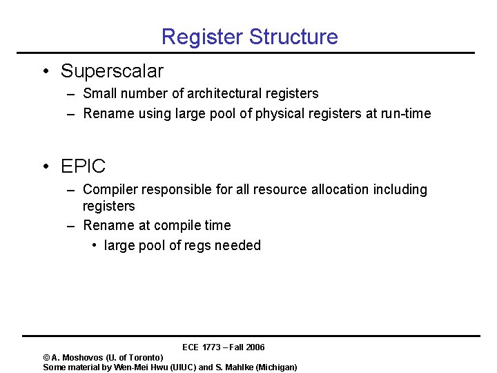 Register Structure • Superscalar – Small number of architectural registers – Rename using large