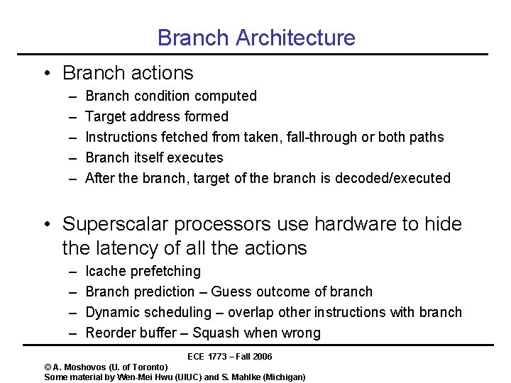 Branch Architecture • Branch actions – – – Branch condition computed Target address formed