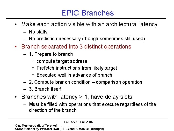 EPIC Branches • Make each action visible with an architectural latency – No stalls