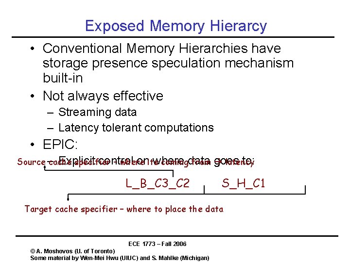 Exposed Memory Hierarcy • Conventional Memory Hierarchies have storage presence speculation mechanism built-in • Exposed Memory Hierarcy • Conventional Memory Hierarchies have storage presence speculation mechanism built-in •