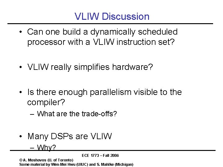 VLIW Discussion • Can one build a dynamically scheduled processor with a VLIW instruction VLIW Discussion • Can one build a dynamically scheduled processor with a VLIW instruction