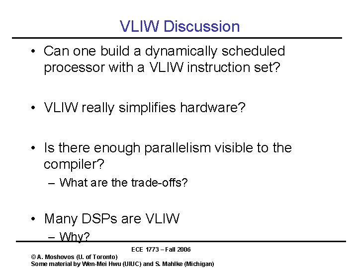 VLIW Discussion • Can one build a dynamically scheduled processor with a VLIW instruction