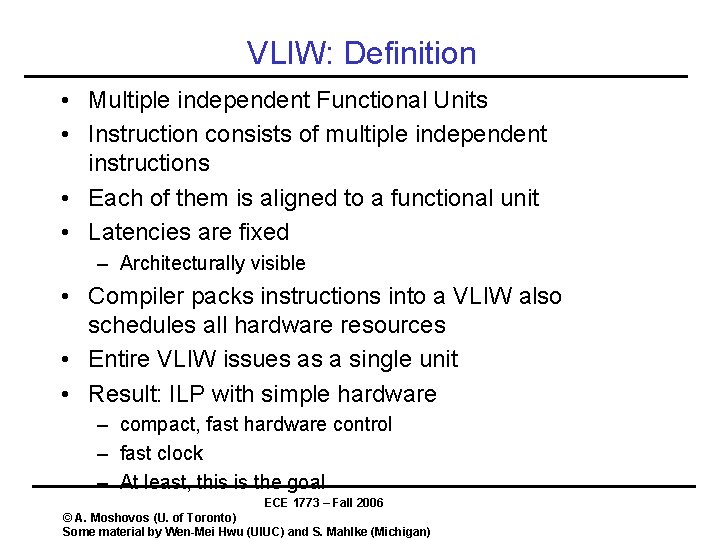 VLIW: Definition • Multiple independent Functional Units • Instruction consists of multiple independent instructions