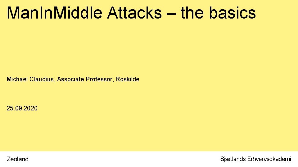 . Man. In. Middle Attacks – the basics Michael Claudius, Associate Professor, Roskilde 25.