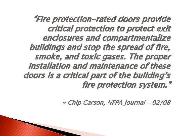 “Fire protection-rated doors provide critical protection to protect exit enclosures and compartmentalize buildings and