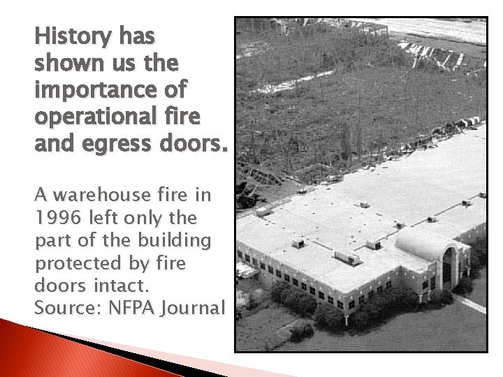 History has shown us the importance of operational fire and egress doors. A warehouse