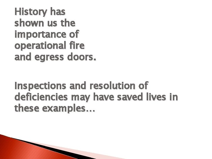 History has shown us the importance of operational fire and egress doors. Inspections and