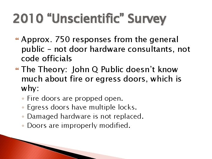 2010 “Unscientific” Survey Approx. 750 responses from the general public – not door hardware