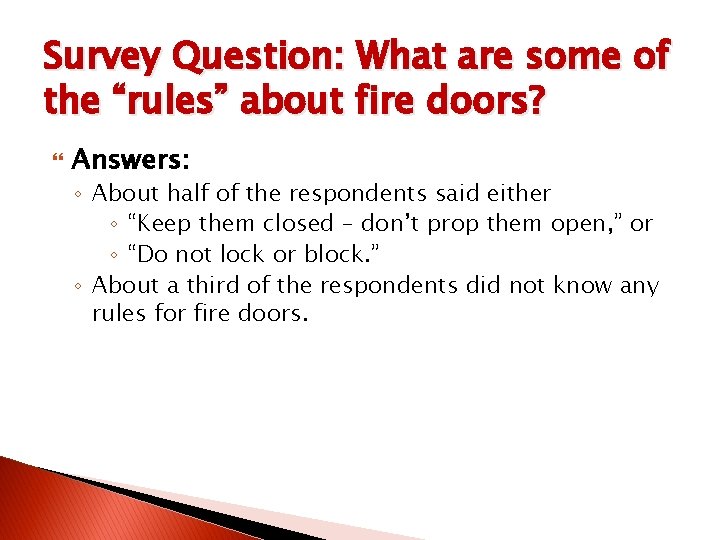 Survey Question: What are some of the “rules” about fire doors? Answers: ◦ About