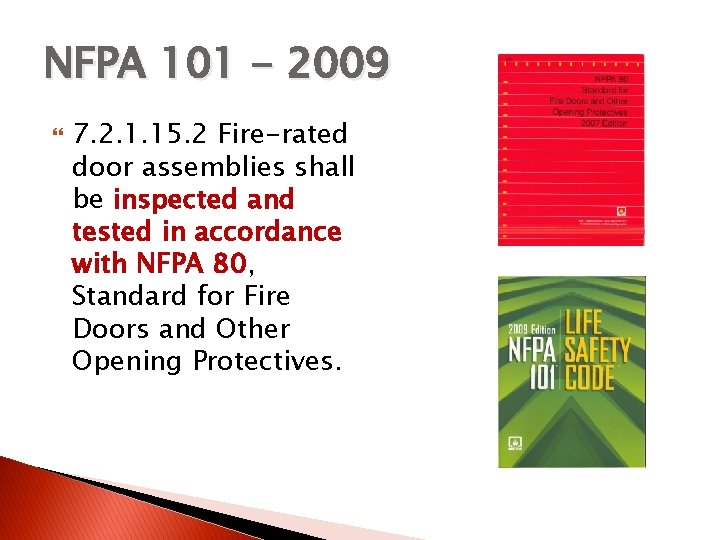 NFPA 101 - 2009 7. 2. 1. 15. 2 Fire-rated door assemblies shall be