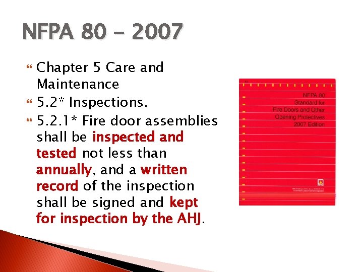 NFPA 80 - 2007 Chapter 5 Care and Maintenance 5. 2* Inspections. 5. 2.
