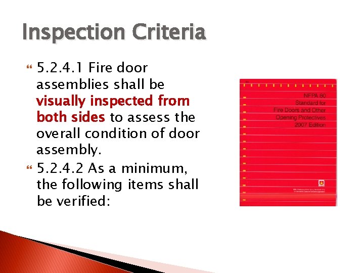 Inspection Criteria 5. 2. 4. 1 Fire door assemblies shall be visually inspected from