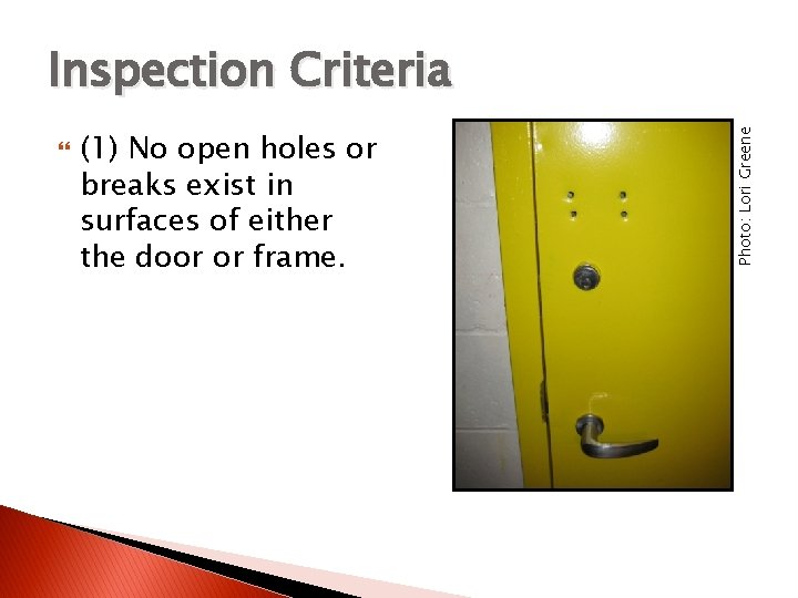  (1) No open holes or breaks exist in surfaces of either the door