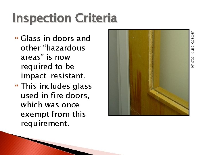  Glass in doors and other “hazardous areas” is now required to be impact-resistant.