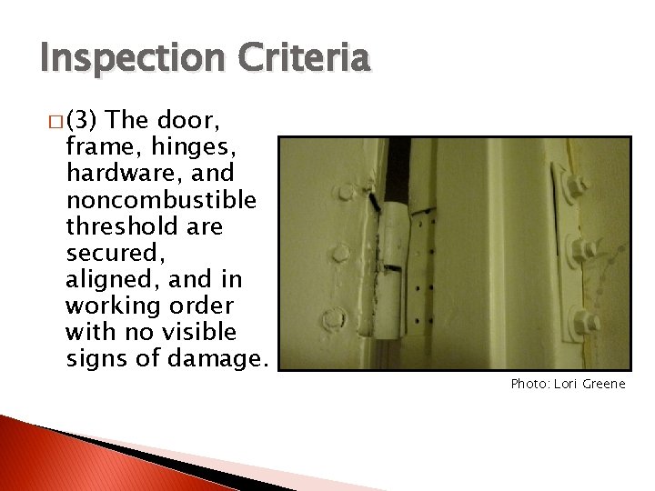 Inspection Criteria � (3) The door, frame, hinges, hardware, and noncombustible threshold are secured,