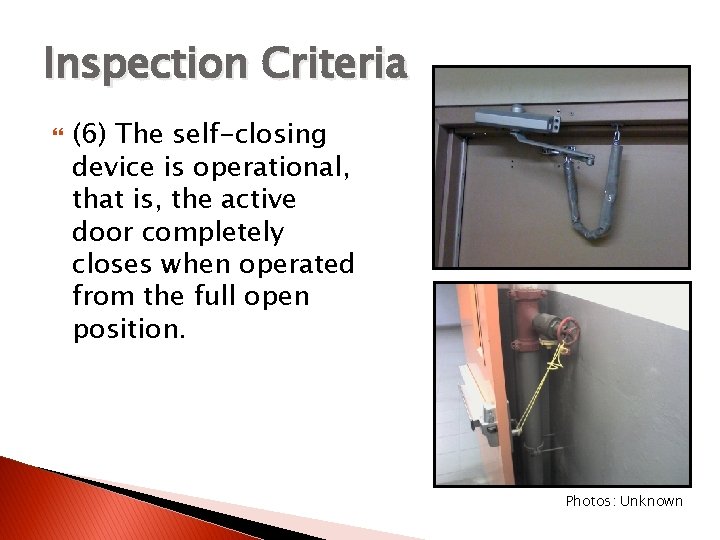 Inspection Criteria (6) The self-closing device is operational, that is, the active door completely