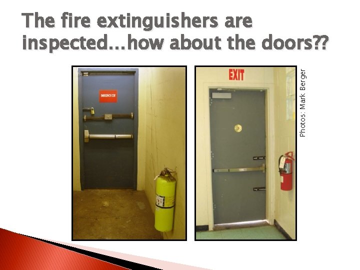 Photos: Mark Berger The fire extinguishers are inspected…how about the doors? ? 
