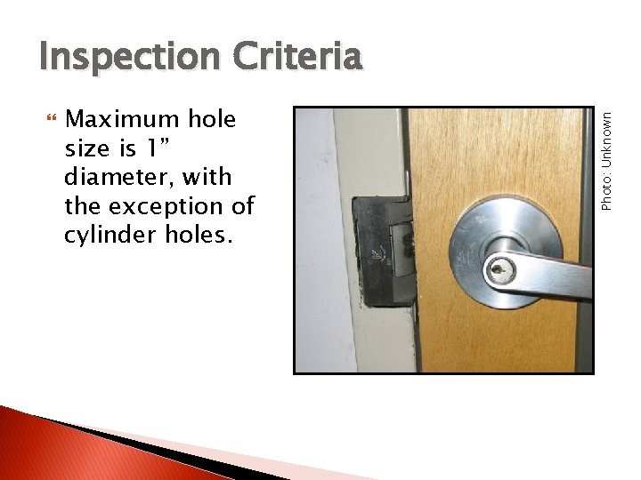  Maximum hole size is 1” diameter, with the exception of cylinder holes. Photo: