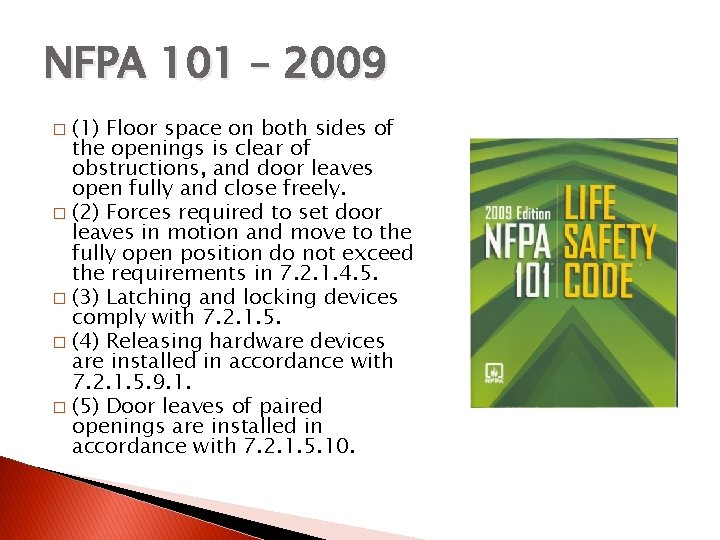 NFPA 101 – 2009 (1) Floor space on both sides of the openings is
