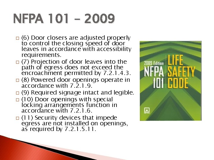NFPA 101 – 2009 � � � (6) Door closers are adjusted properly to