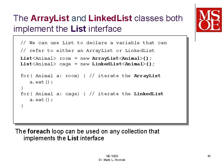 The Array. List and Linked. List classes both implement the List interface // We