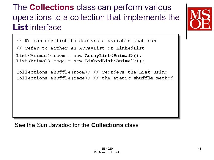 The Collections class can perform various operations to a collection that implements the List