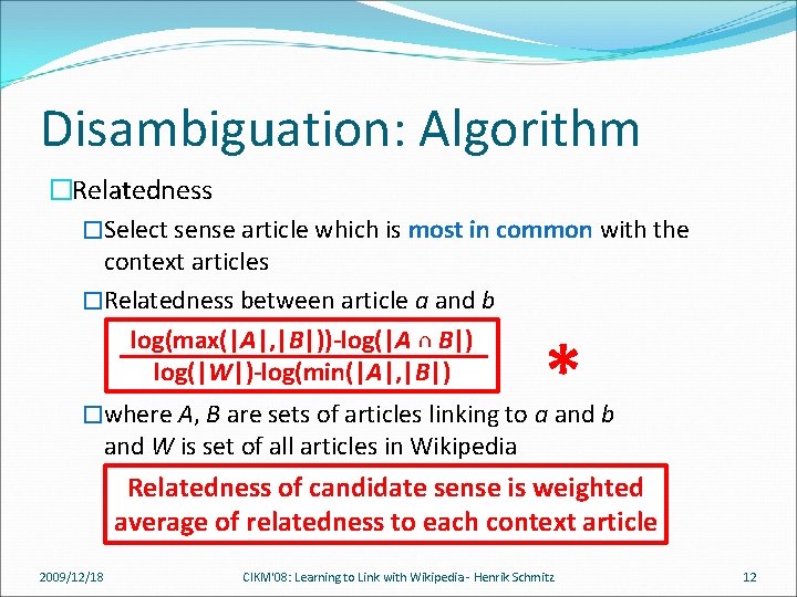 Disambiguation: Algorithm �Relatedness �Select sense article which is most in common with the context