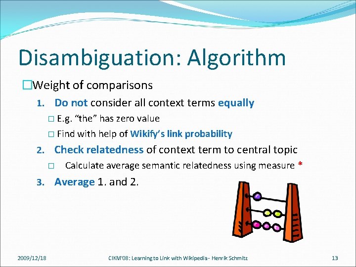 Disambiguation: Algorithm �Weight of comparisons 1. Do not consider all context terms equally �