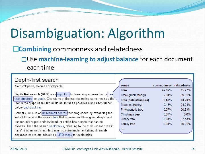 Disambiguation: Algorithm �Combining commonness and relatedness �Use machine-learning to adjust balance for each document