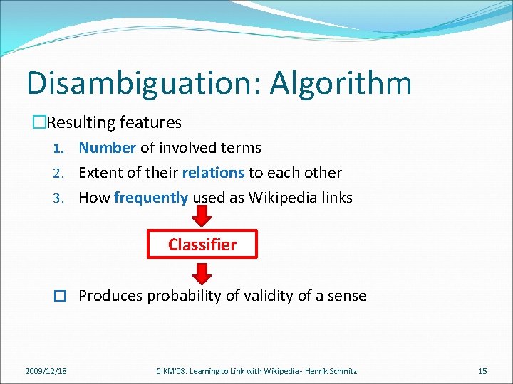 Disambiguation: Algorithm �Resulting features 1. Number of involved terms 2. Extent of their relations