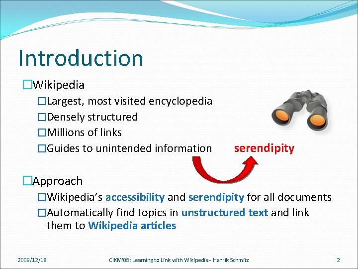 Introduction �Wikipedia �Largest, most visited encyclopedia �Densely structured �Millions of links �Guides to unintended