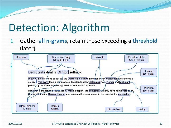 Detection: Algorithm 1. Gather all n-grams, retain those exceeding a threshold (later) � Discard
