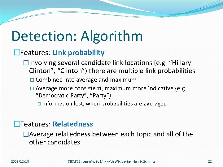 Detection: Algorithm �Features: Link probability �Involving several candidate link locations (e. g. “Hillary Clinton”,