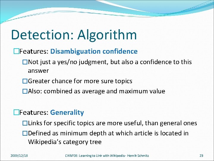 Detection: Algorithm �Features: Disambiguation confidence �Not just a yes/no judgment, but also a confidence