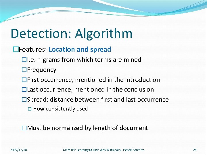 Detection: Algorithm �Features: Location and spread �I. e. n-grams from which terms are mined