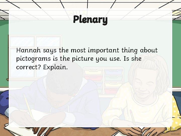 Plenary Hannah says the most important thing about pictograms is the picture you use.