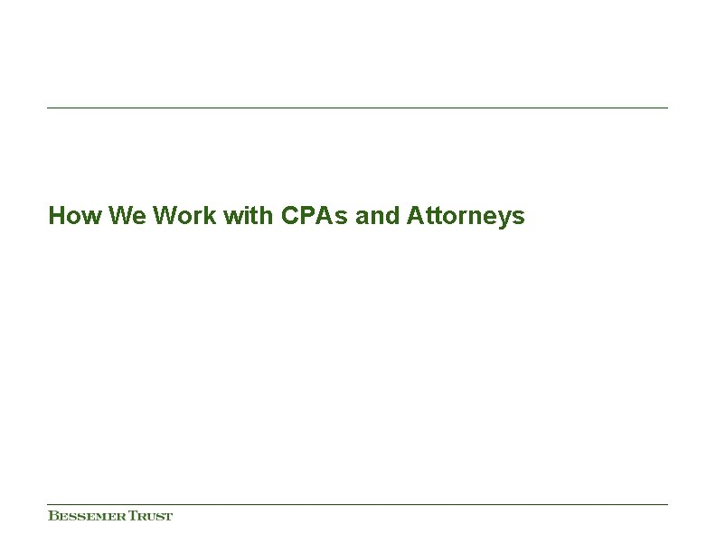 How We Work with CPAs and Attorneys How We Work with CPAs and Attorneys