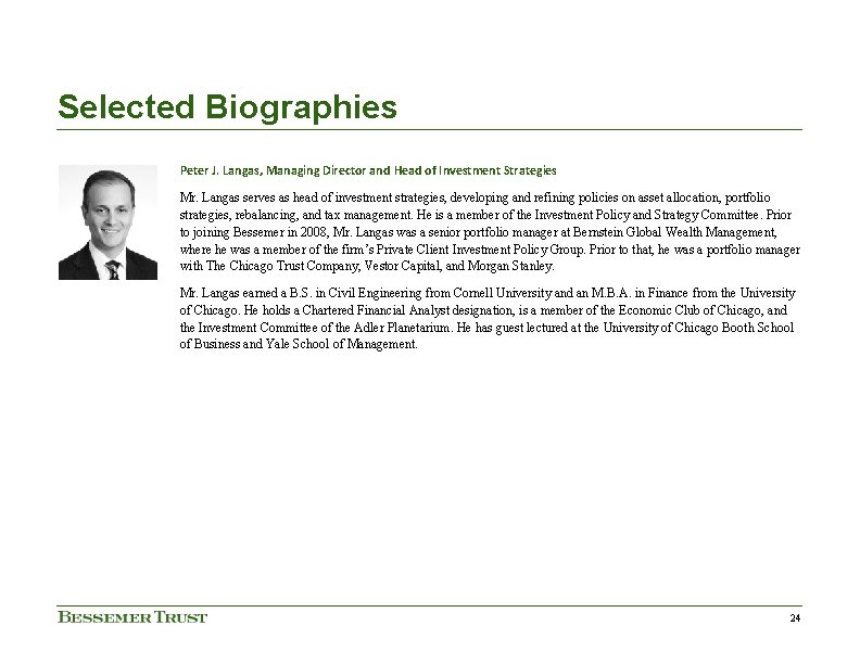 Selected Biographies Peter J. Langas, Managing Director and Head of Investment Strategies Mr. Langas Selected Biographies Peter J. Langas, Managing Director and Head of Investment Strategies Mr. Langas
