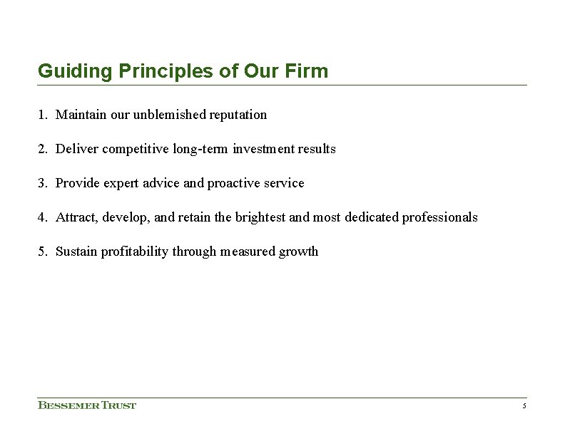 Guiding Principles of Our Firm 1. Maintain our unblemished reputation 2. Deliver competitive long-term Guiding Principles of Our Firm 1. Maintain our unblemished reputation 2. Deliver competitive long-term