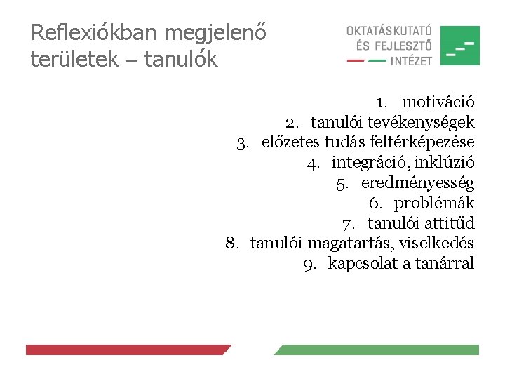 Reflexiókban megjelenő területek tanulók 1. motiváció 2. tanulói tevékenységek 3. előzetes tudás feltérképezése 4.